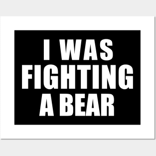 I Was Fighting a Bear - Funny Get Well Gift for Boys and Girls Posters and Art